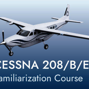 Cessna Caravan C208 Familiarization Course